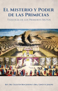 El Misterio y Poder de las Primicias: Teología de los Primeros Frutos - Paperback