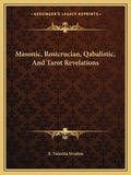 Masonic, Rosicrucian, Qabalistic, and Tarot Revelations - Paperback