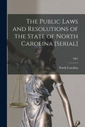 The Public Laws and Resolutions of the State of North Carolina [serial]; 1861 - Paperback