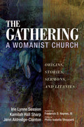 The Gathering, a Womanist Church: Origins, Stories, Sermons, and Litanies - Paperback