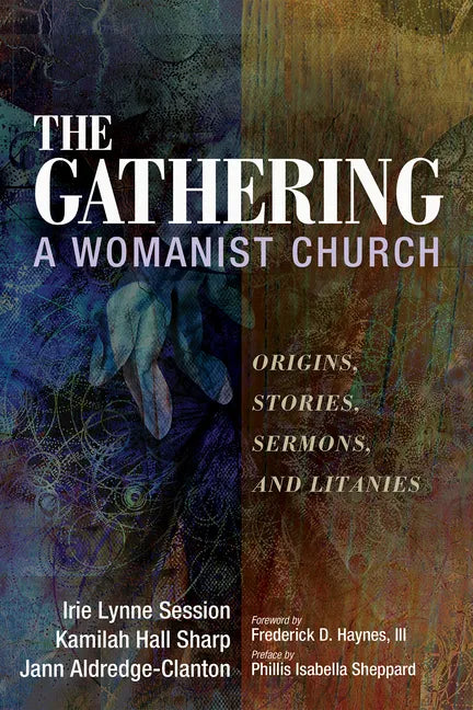 The Gathering, a Womanist Church: Origins, Stories, Sermons, and Litanies - Paperback