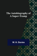 The Autobiography of a Super-Tramp - Paperback
