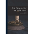 The Change of Life in Women - Paperback