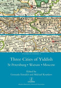 Three Cities of Yiddish: St Petersburg, Warsaw and Moscow - Paperback