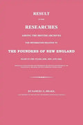 Result of Some Researches Among the British Archives for Information Relative to the Founders of New England: Made in the Years 1858, 1859 and 1860 - Paperback