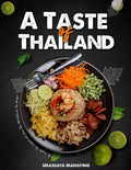 A Taste of Thailand: The Complete Thai Cookbook with More Than 300 Authentic Thai Recipes! - Paperback