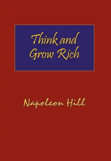 Think and Grow Rich. Hardcover with Dust-Jacket. Complete Original Text of the Classic 1937 Edition. - Hardcover