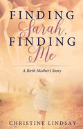 Finding Sarah, Finding Me: A Birth Mother's Story - Paperback
