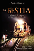La Bestia, la tragedia de migrantes centroamericanos en México - Paperback