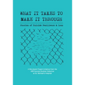 What It Takes to Make It Through: Stories of Suicide Resilience and Loss - Hardcover