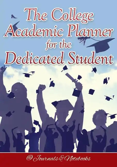 The College Academic Planner for the Dedicated Student - Paperback