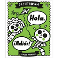 Skeletown: Hola. ¡Adiós! - Hardcover