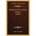 The Story Of A Country Church (1902) - Paperback