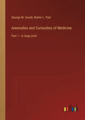 Anomalies and Curiosities of Medicine: Part 1 - in large print - Paperback