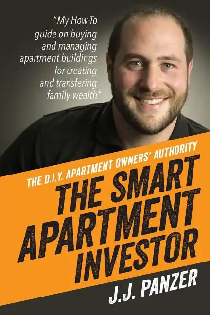 The Smart Apartment Investor: My how-to guide for managing apartment buildings for creating and transferring family wealth - Paperback