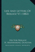 Life And Letters Of Berlioz V1 (1882) - Paperback