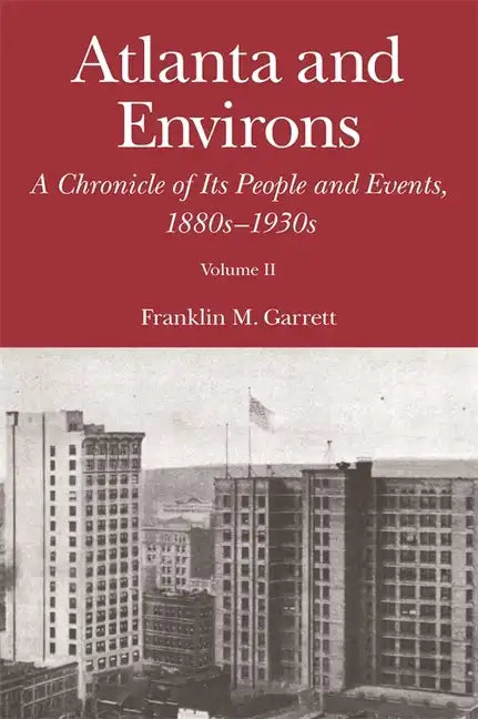 Atlanta and Environs: A Chronicle of Its People and Events, 1880s-1930s - Paperback