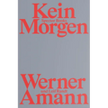 Werner Amann: Kein Morgen - Paperback