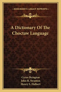 A Dictionary of the Choctaw Language - Paperback