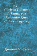 A Curious Dilemma (A Humorous Romantic Sara Calder Mystery) - Paperback