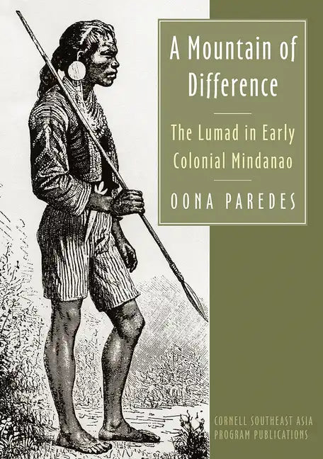 A Mountain of Difference: The Lumad in Early Colonial Mindanao - Paperback