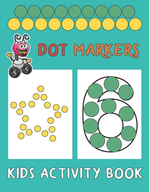 Dot Markers Kids Activity Book: Paint Daubers And Have Fun With Shapes And Numbers - Paperback