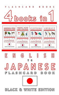 4 books in 1 - English to Japanese Kids Flash Card Book: Black and White Edition: Learn Japanese Vocabulary for Children - Paperback