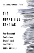 The Quantified Scholar: How Research Evaluations Transformed the British Social Sciences - Paperback