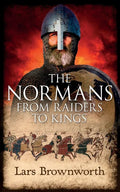 The Normans: From Raiders to Kings - Paperback