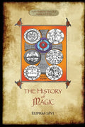 The History of Magic: Including a clear and precise exposition of its procedure, its rites and its mysteries. Translated, with preface and n - Paperback