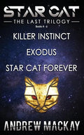 Star Cat: The Last Trilogy (Books 4 - 6: Killer Instinct, Exodus, Star Cat Forever): The Science Fiction & Fantasy Adventure Box Set - Paperback
