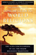 HarperCollins Concise Guide to World Religions: The A-To-Z Encyclopedia of All the Major Religious Traditions - Paperback