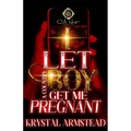 I Let A Country Boy Get Me Pregnant: An African American Romance - Paperback
