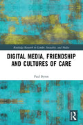Digital Media, Friendship and Cultures of Care - Paperback
