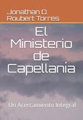 El Ministerio de Capellanía: Un acercamiento integral - Paperback