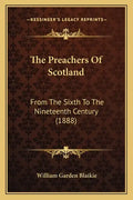 The Preachers of Scotland: From the Sixth to the Nineteenth Century (1888) - Paperback