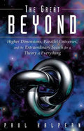 The Great Beyond: Higher Dimensions, Parallel Universes and the Extraordinary Search for a Theory of Everything - Hardcover