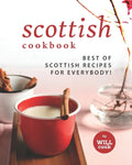 Scottish Cookbook: Best of Scottish Recipes for Everybody! - Paperback