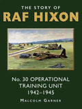The Story of RAF Hixon: No 30 Operational Training Unit 1942-1945 - Paperback