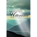 An Excited Utterance - Embracing Genuine Truth - Paperback