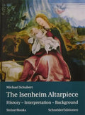 The Isenheim Altarpiece: History - Interpretation - Background - Hardcover