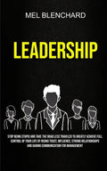 Leadership: Stop Being Stupid And Take The Road Less Traveled To Greatly Achieve Full Control Of Your Life By Rising Trust, Influe - Paperback