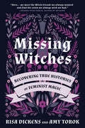 Missing Witches: Recovering True Histories of Feminist Magic - Paperback