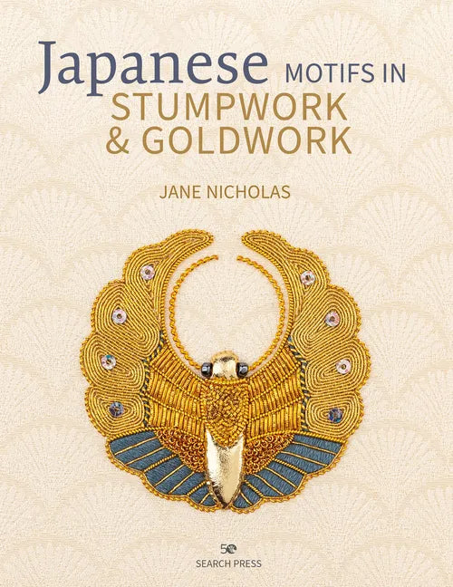Japanese Motifs in Stumpwork & Goldwork: Embroidered Designs Inspired by Japanese Family Crests - Hardcover