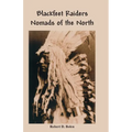 The Blackfeet Raiders Nomads of the North - Paperback