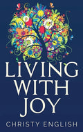 Living With Joy: A Short Journey of the Soul - Hardcover