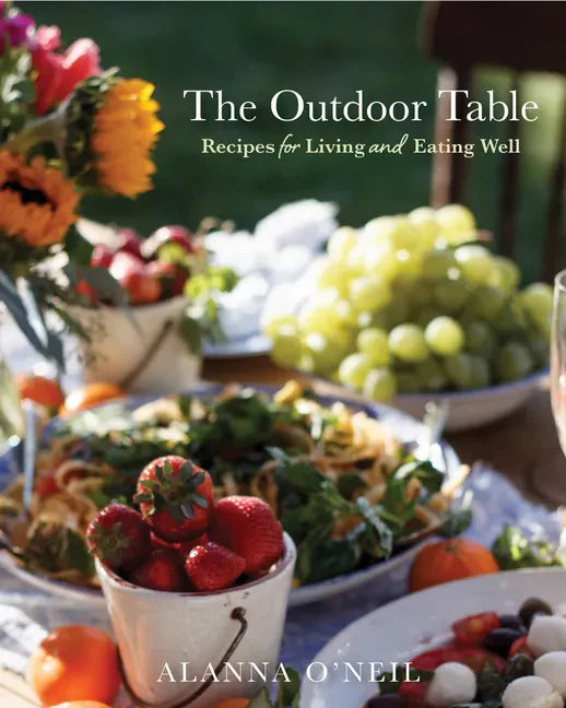 The Outdoor Table: Recipes for Living and Eating Well (Party Cooking, Outdoor Entertaining) - Hardcover