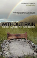 Without Rain There Can Be No Rainbows - Paperback