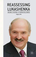 Reassessing Lukashenka: Belarus in Cultural and Geopolitical Context - Hardcover