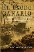 El Éxodo Canario: Una historia real de los inmigrantes canarios en la Cuba del siglo XX - Paperback